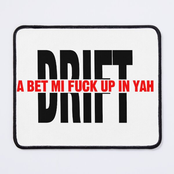 Item preview, Copy of Song by DJ MAC and TeeJay, Drift, A bet mi fuck up in yah designed and sold by Alexcomrie.