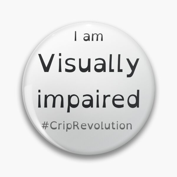 Item preview, I am visually impaired #CripRevolution designed and sold by CripRevolution.