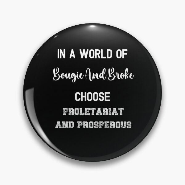 Item preview, In a world of Bougie and Broke Choose Proletariat and Prosperous designed and sold by WigOutlet.