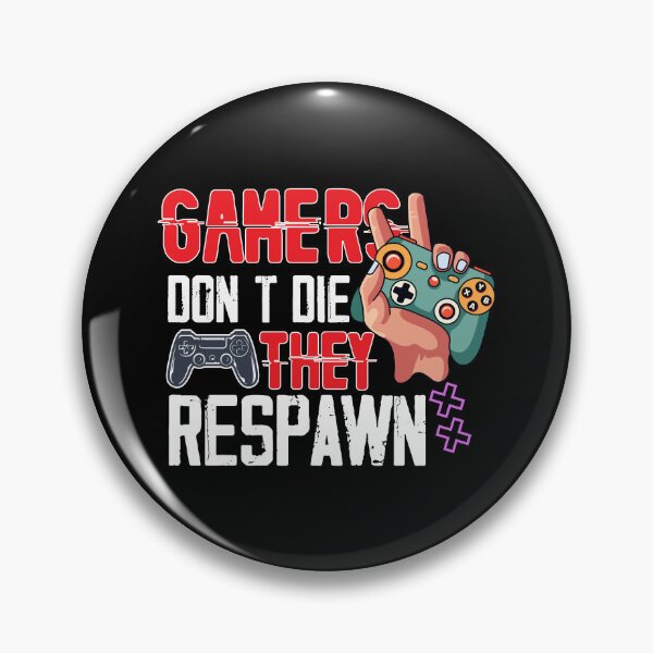 Item preview, Gamers Don't Die They Respawn designed and sold by ParrotMart.