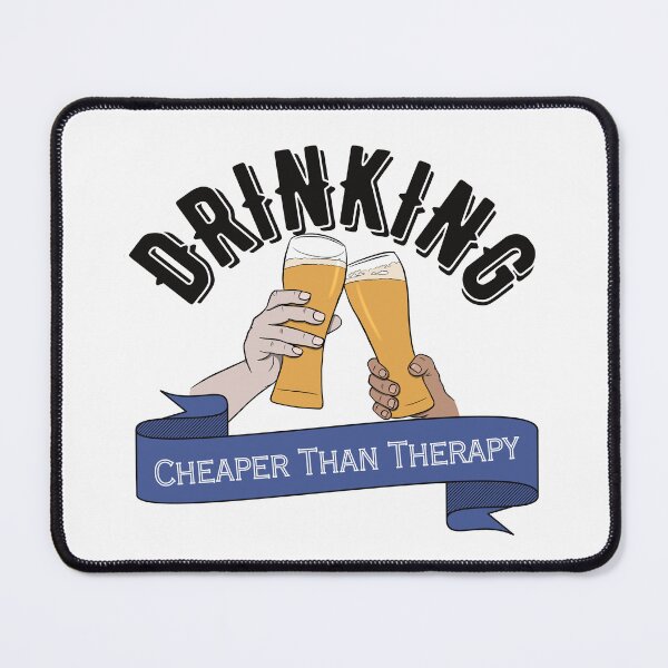 Item preview, Drinking, Cheaper Than Therapy designed and sold by Lampblack and Bone.