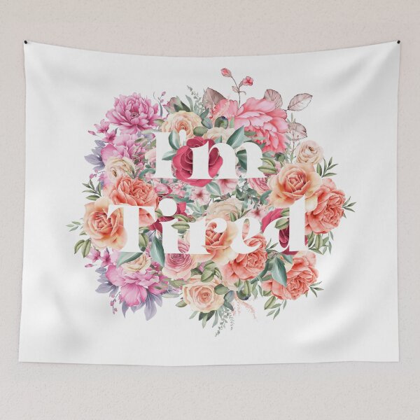 Item preview, I'm tired -  floral designed and sold by Lyxy.