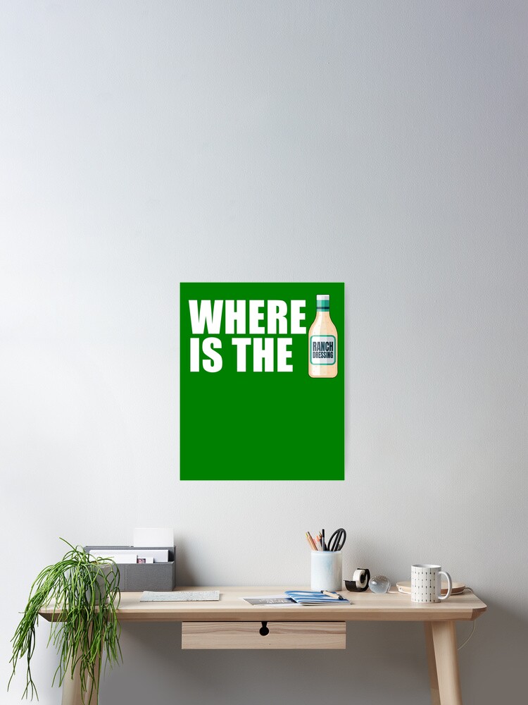 Imagen 2 de 3, Póster con la obra Where Is The Ranch Love Ranch Dressing Where's The Ranch Gear, diseñada y vendida por DynamicDesign.