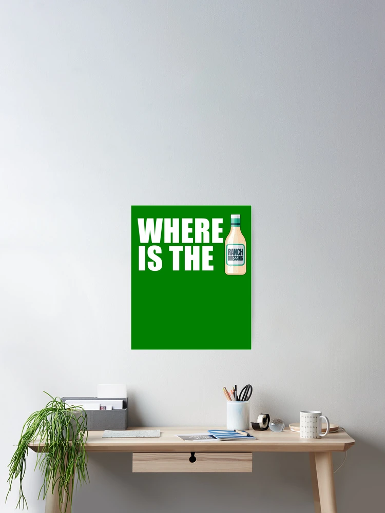 Thumbnail 2 von 3, Poster, Where Is The Ranch Love Ranch Dressing Where's The Ranch Gear designt und verkauft von DynamicDesign.