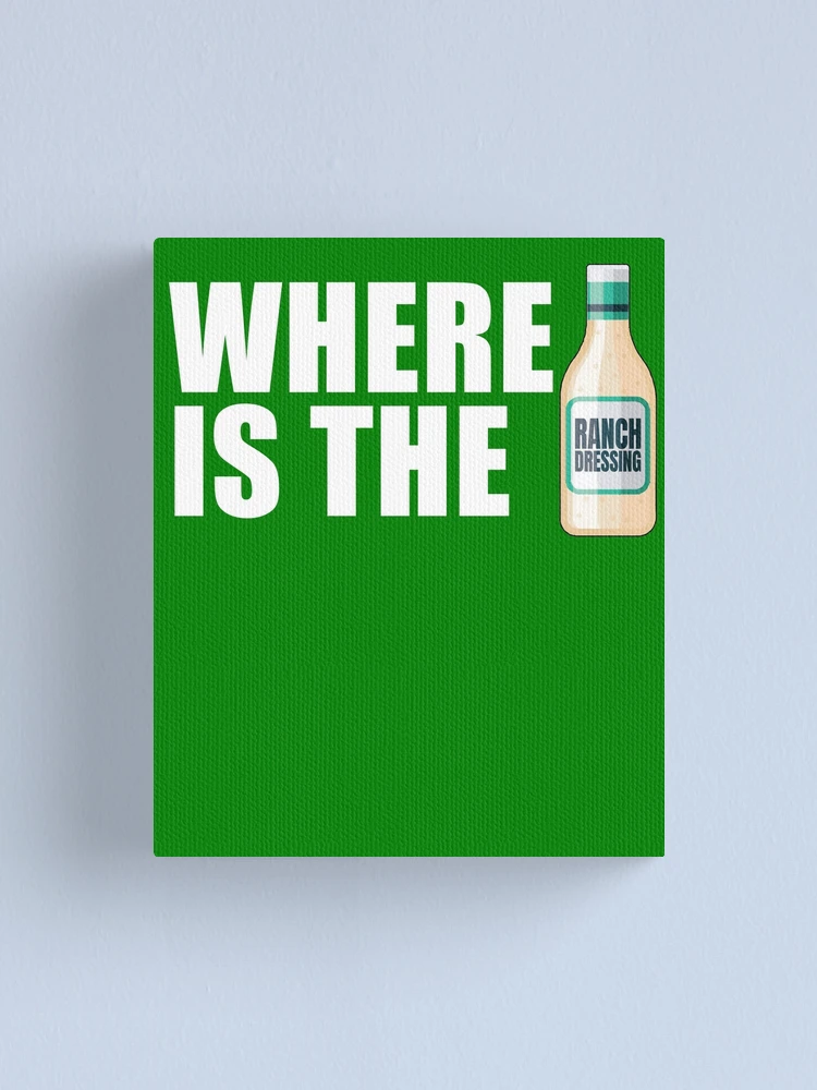 Imagen 1 de 3, Lienzo con la obra Where Is The Ranch Love Ranch Dressing Where's The Ranch Gear, diseñada y vendida por DynamicDesign.