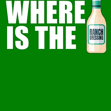 Imagen de la obra Where Is The Ranch Love Ranch Dressing Where's The Ranch Gear de DynamicDesign