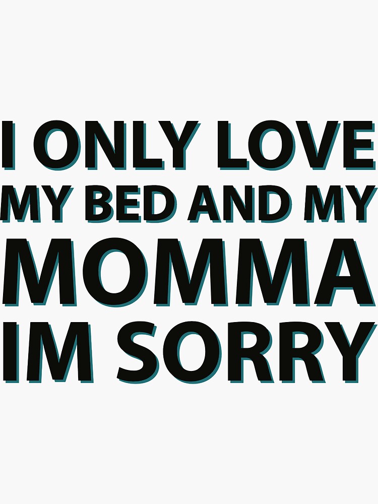 "DRAKE I ONLY LOVE MY BED AND MY MOMMA" Sticker by FreshPrintzz