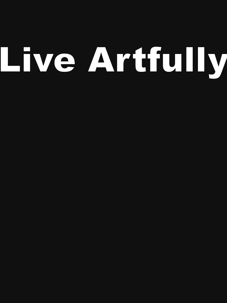 Live Artfully by donnaroderick