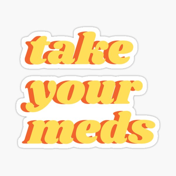 Item preview, take your meds design designed and sold by Zoarher.