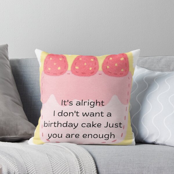 Item preview, It's alright I don't want a birthday cake Just you are enough designed and sold by BevChuang.