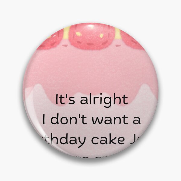 Item preview, It's alright I don't want a birthday cake Just you are enough designed and sold by BevChuang.