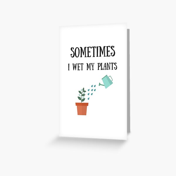 Item preview, Sometimes I wet my plants, funny gardening jokes designed and sold by silentmark.