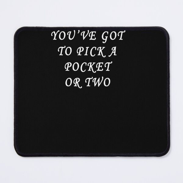 Item preview, You_ve Got To Pick A Pocket Or Two designed and sold by garibay-wendiex.