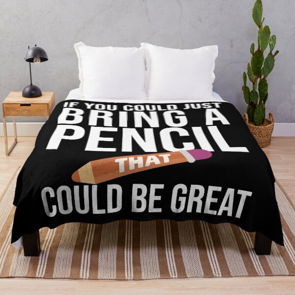 Item preview, IF YOU COULD JUST BRING A PENCIL THAT WOULD BE GREAT, school humor. designed and sold by creativo21.