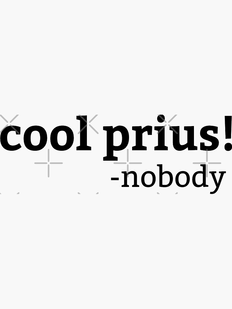 "Cool Prius nobody" Sticker for Sale by ameliaco Redbubble
