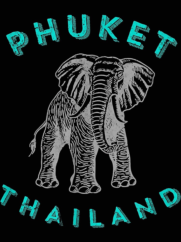 Phuket Elephant Tshirt For Travellers And Digital Nomads Phuket Elephant Tshirt For Travellers And Digital Nomads