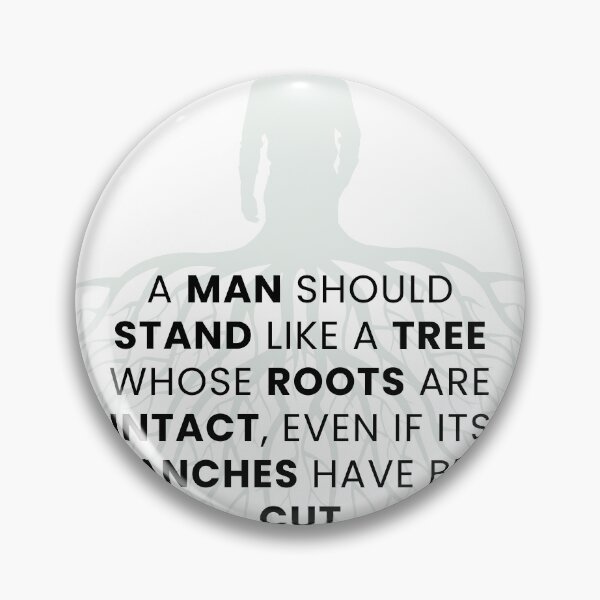 Item preview, A man should stand like a tree whose roots are intact, even if its branches have been cut designed and sold by asadk7555.