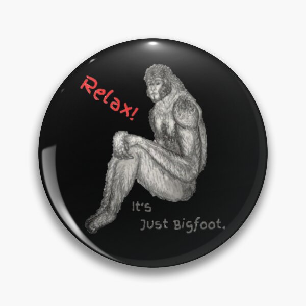 Item preview, Relax! It's Just Bigfoot designed and sold by Sethsquatch55.