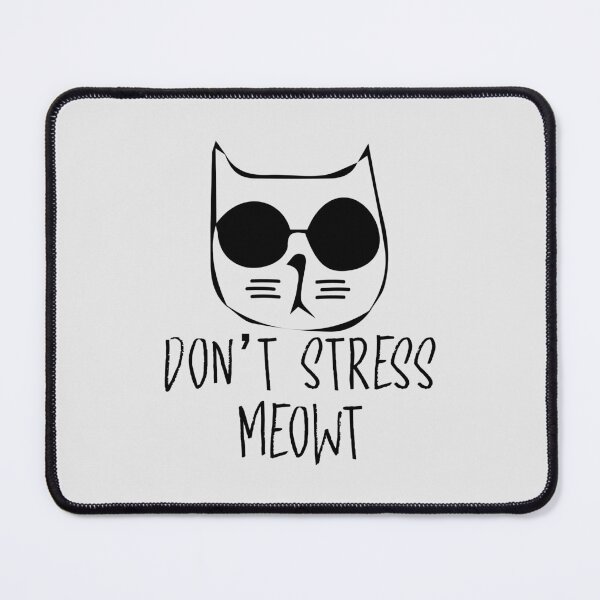 Item preview, DON'T STRESS MEOWT designed and sold by Billy Wong.