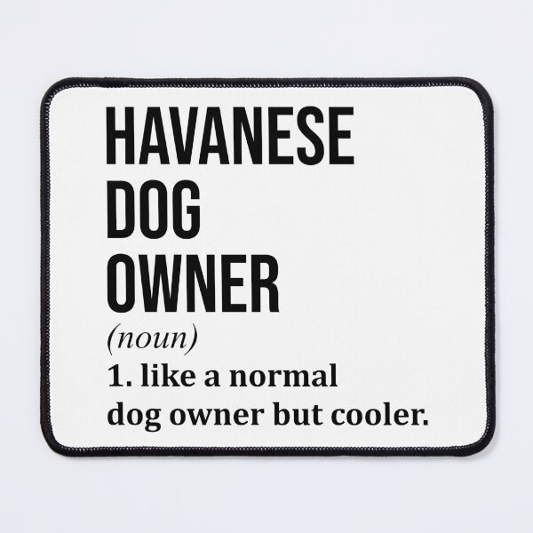 Item preview, Havanese Dog Owner Definition designed and sold by XCIV.