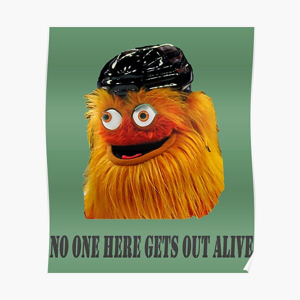 Funny No one here gets out alive Philadelphia Gritty Mascot-Colonhue