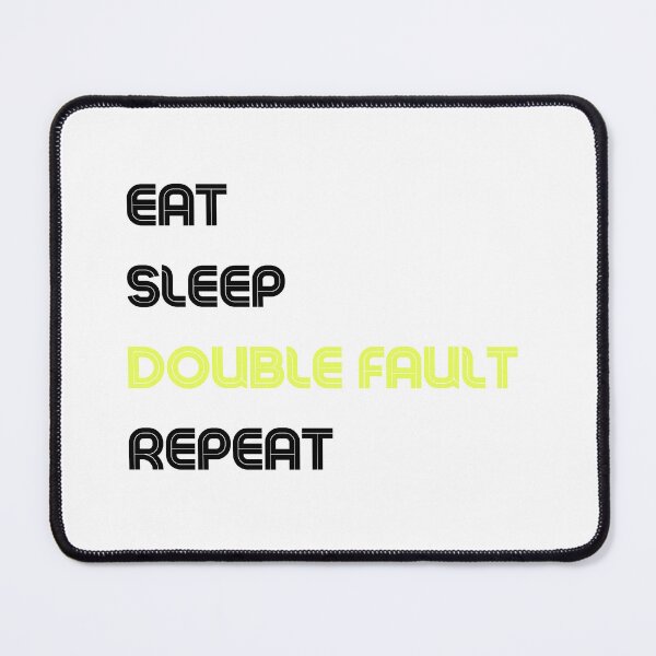 Item preview, Tennis Eat Sleep Double Fault Repeat designed and sold by NateCF.