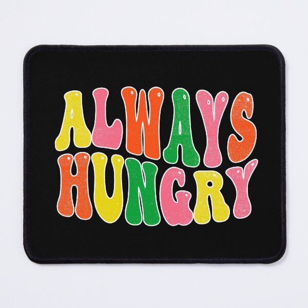 Item preview, Always Hungry FunnyShirts MinimalistHumor designed and sold by ScionEros.