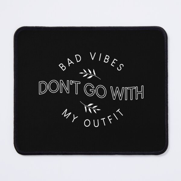 Item preview, Bad vibes don't go with my outfit FunnyShirts MinimalistHumor designed and sold by ScionEros.