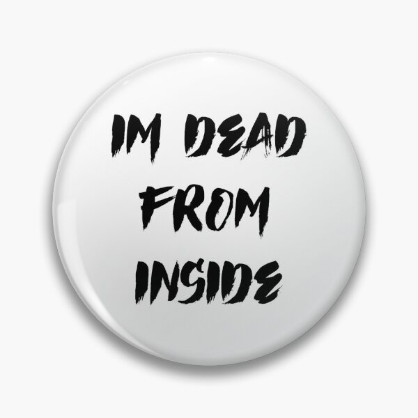 Item preview, Im Dead From Inside designed and sold by nebeck.