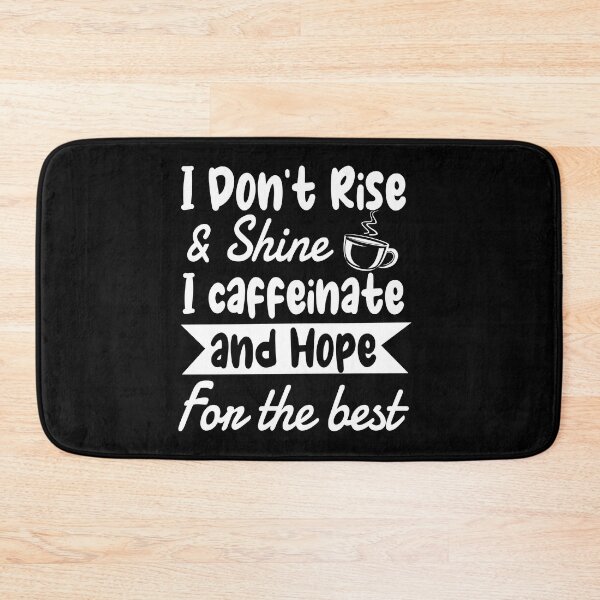 Item preview, I don't rise and shine i caffeinate FunnyShirts MinimalistHumor designed and sold by ScionEros.