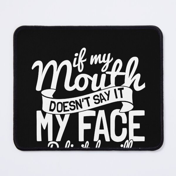Item preview, If my mouth doesn't say it my face definitely will FunnyShirts MinimalistHumor designed and sold by ScionEros.