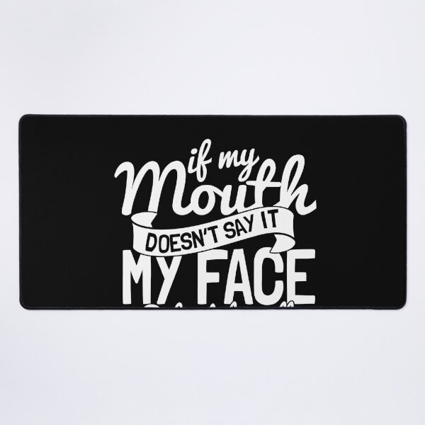 Item preview, If my mouth doesn't say it my face definitely will FunnyShirts MinimalistHumor designed and sold by ScionEros.