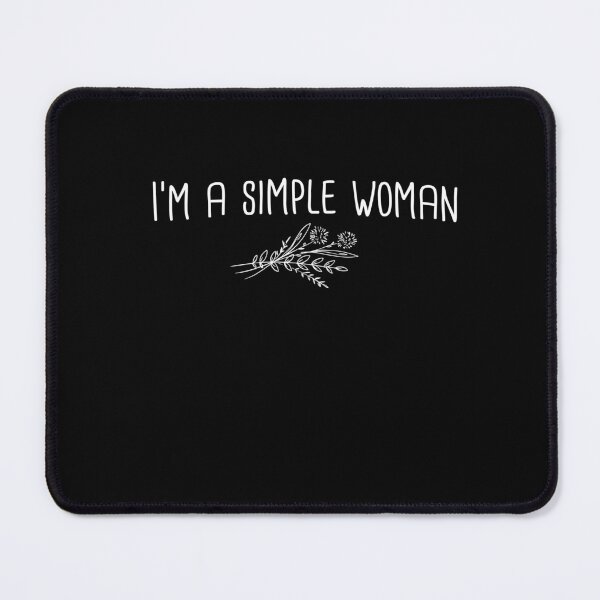 Item preview, I'm a simple woman will FunnyShirts MinimalistHumor designed and sold by ScionEros.