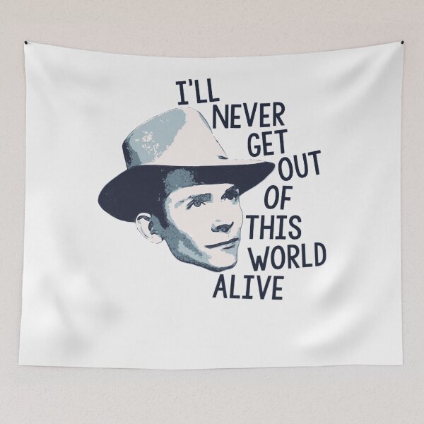 Item preview, Hánk - I&39;ll Never Get Out of This World Alive  designed and sold by Boutique-Swirv.