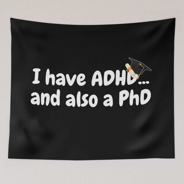 Item preview, I have ADHD, and also a PhD designed and sold by NoetherSym.