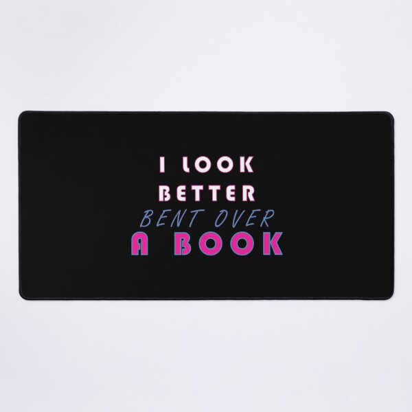 Item preview, I Look Better Bent Over A Book designed and sold by YrtemmyS.