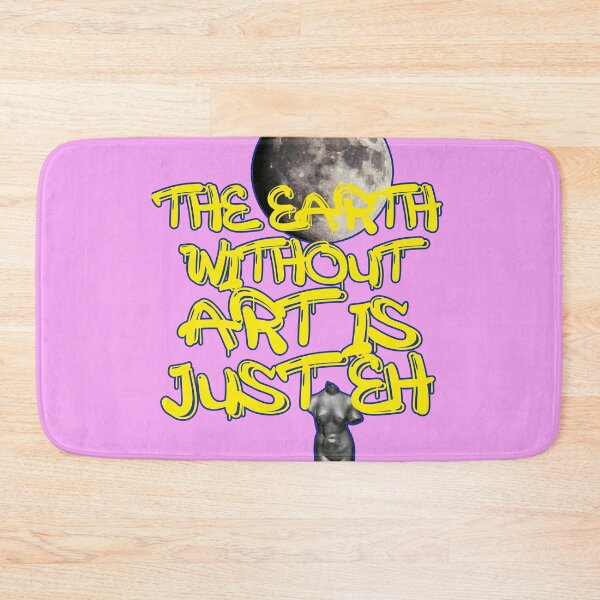 Item preview, the earth without art is just eh, quote art designed and sold by Mauswohn.