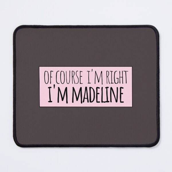 Item preview, Of Course I'm Right I'm Madeline designed and sold by kindxinn.