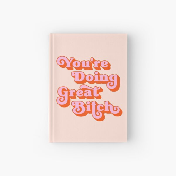 You're doing great bitch (pink and peach tone) Hardcover Journal