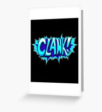 Clank Greeting Card
