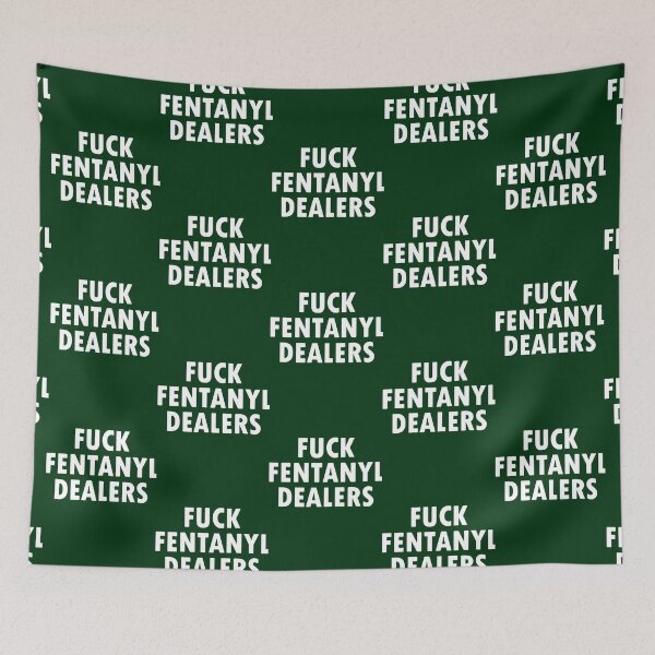 Item preview, Fuck Fentanyl Dealers     designed and sold by RishimaytSelena.