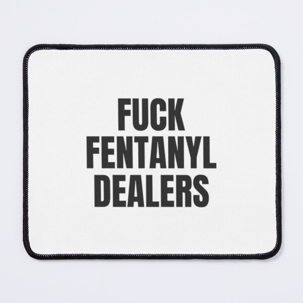 Item preview, fuck fentanyl dealers (2) designed and sold by RishimaytSelena.
