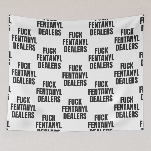 Item preview, fuck fentanyl dealers    (2) designed and sold by RishimaytSelena.