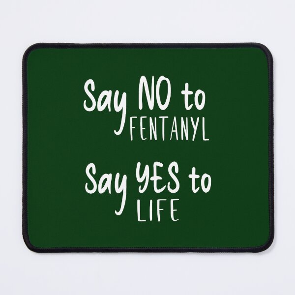 Item preview, Say No to Fentanyl Say Yes to Life Fentanyl designed and sold by RishimaytSelena.