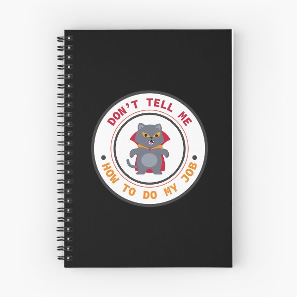 Item preview, Don't Tell Me How to Do My Job, funny cat designed and sold by VELLTOdesign.