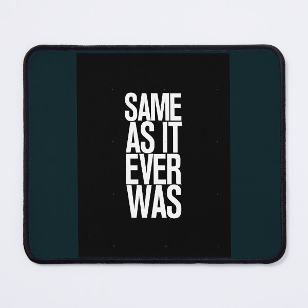Item preview, SAME AS IT EVER WAS designed and sold by WestleySung.