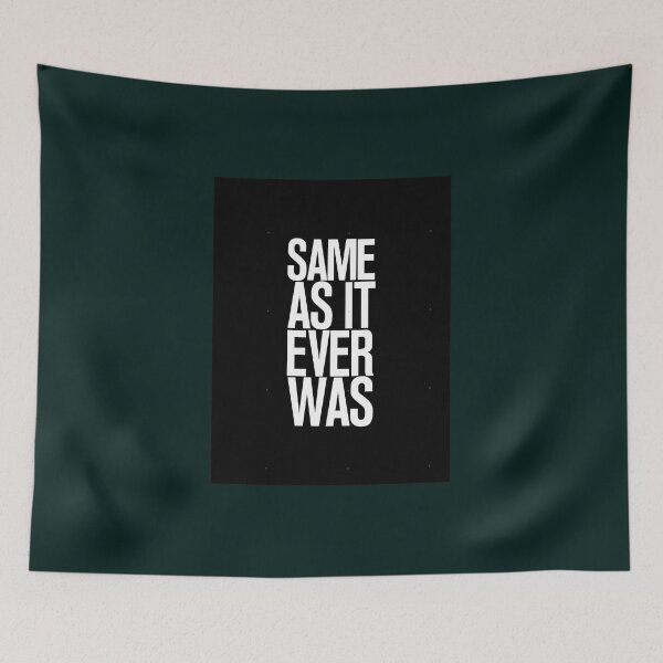 Item preview, SAME AS IT EVER WAS designed and sold by WestleySung.