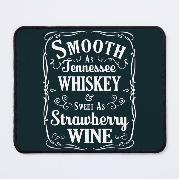 Item preview, Smooth As Tennessee Whiskey & Sweet As Strawberry Wine designed and sold by WestleySung.