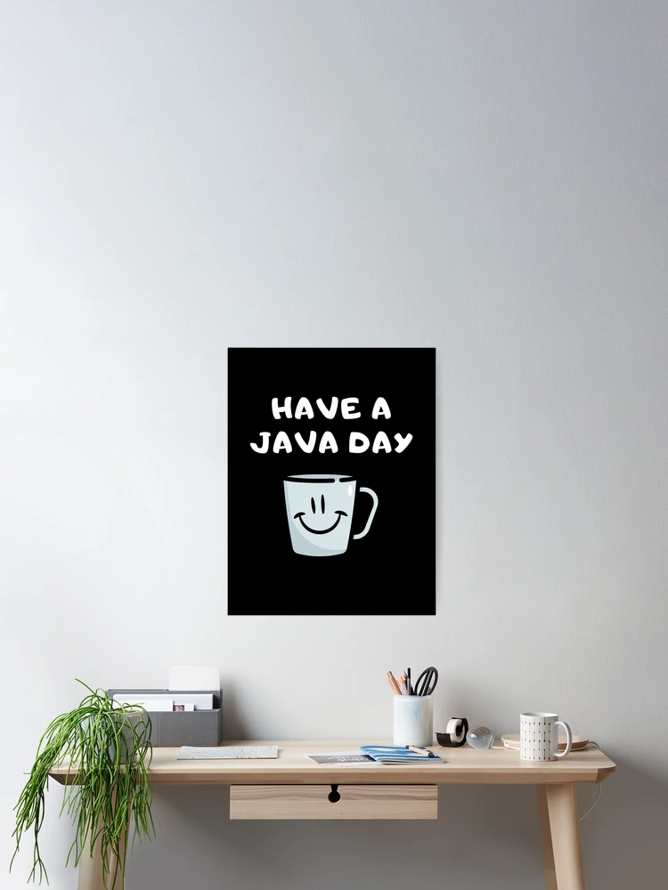 Thumbnail 2 of 3, Poster, Have A Java Day designed and sold by Rusty-Gate98.