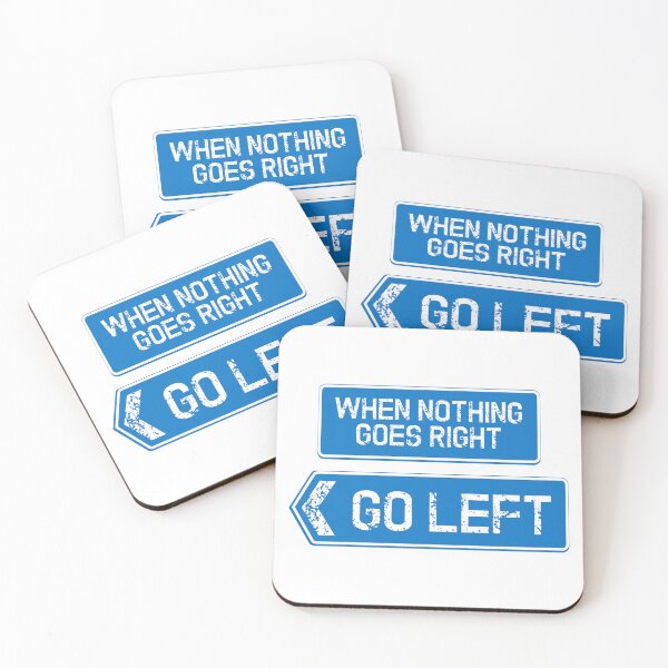 Item preview, When nothing goes right .. go left designed and sold by SolidEarthArt.